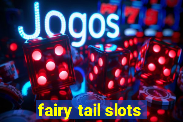 fairy tail slots